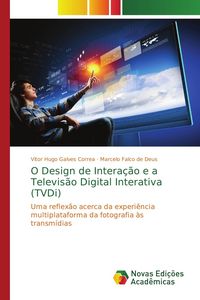 Produktbild: O Design de Intera&ccedil;&atilde;o e a Televis&atilde;o Digital Interativa (TVDi)