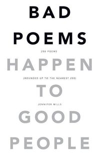 Produktbild: Bad Poems Happen to Good People: 200 Poems (Rounded up to the Nearest 200)