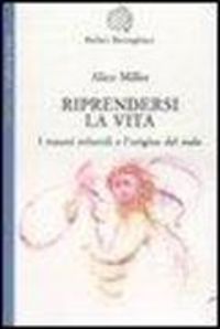 Produktbild: Riprendersi la vita. I traumi infantili e l'origine del male