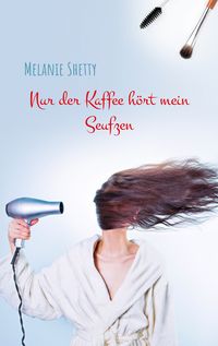 Produktbild: Nur der Kaffee h&ouml;rt mein Seufzen
