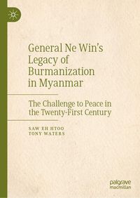 Produktbild: General Ne Win's Legacy of Burmanization in Myanmar