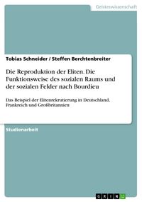 Produktbild: Die Reproduktion der Eliten. Die Funktionsweise des sozialen Raums und der sozialen Felder nach Bourdieu