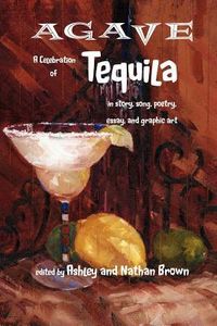 Produktbild: Agave, a Celebration of Tequila in Story, Song, Poetry, Essay, and Graphic Art