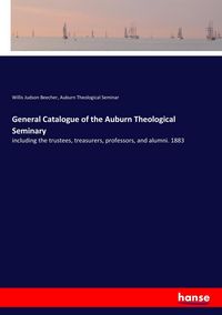 Produktbild: General Catalogue of the Auburn Theological Seminary