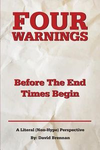 Produktbild: Four Warnings Before The End Times Begin: A Literal (Non-Hype) Perspective