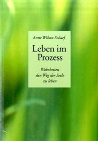 Produktbild: Schaef A: Leben im Prozess - Wahrheiten den Weg der Seele zu leben