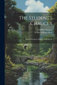 Produktbild: The Student's Chaucer: Being a Complete Edition of His Works
