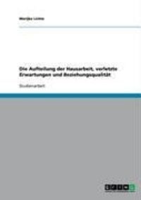 Produktbild: Die Aufteilung der Hausarbeit, verletzte Erwartungen und Beziehungsqualit&auml;t