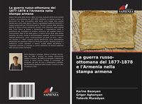 Produktbild: La guerra russo-ottomana del 1877-1878 e l'Armenia nella stampa armena