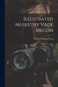 Produktbild: Illustrated Musketry Vade Mecum