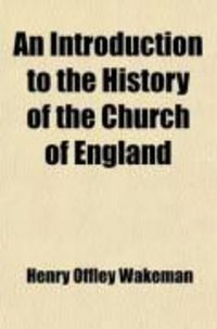 Produktbild: An Introduction to the History of the Church of England from the Earliest Times to the Present Day