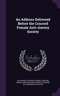 Produktbild: An Address Delivered Before the Concord Female Anti-slavery Society