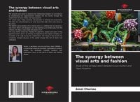 Produktbild: The synergy between visual arts and fashion