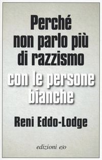 Produktbild: Perch&eacute; non parlo pi&ugrave; di razzismo con le persone bianche