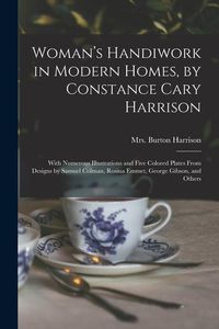 Produktbild: Woman's Handiwork in Modern Homes, by Constance Cary Harrison; With Numerous Illustrations and Five Colored Plates From Designs by Samuel Colman, Rosi