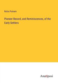 Produktbild: Pioneer Record, and Reminiscences, of the Early Settlers