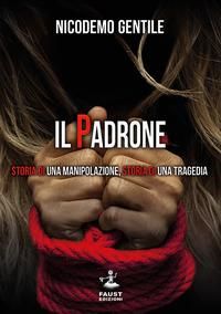 Produktbild: Il padrone. Storia di una manipolazione, storia di una tragedia