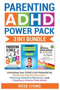Produktbild: Parenting ADHD Power Pack 3 In 1 Bundle - Unlocking Your Child's Full Potential By Mastering Special Education, Defusing Explosive Behaviors, and Crea