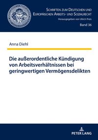 Produktbild: Die au&szlig;erordentliche K&uuml;ndigung von Arbeitsverh&auml;ltnissen bei geringwertigen Verm&ouml;gensdelikten