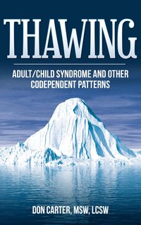 Produktbild: Thawing Adult-Child Syndrome and Other Codependent Patterns (Thawing the Iceberg, #2)