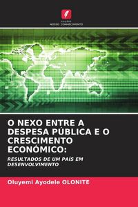 Produktbild: O NEXO ENTRE A DESPESA P&Uacute;BLICA E O CRESCIMENTO ECON&Oacute;MICO: