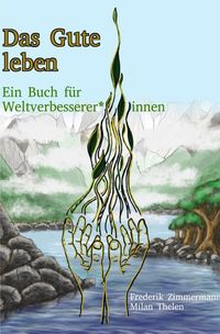 Produktbild: Das Gute leben - Ein Buch f&uuml;r Weltverbesserer*innen