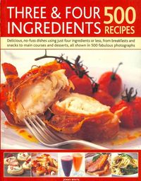 Produktbild: Three and Four Ingredients: 500 Recipes