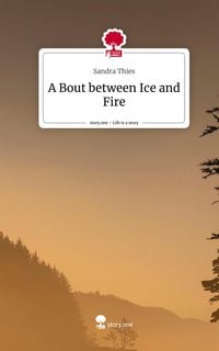 Produktbild: A Bout between Ice and Fire. Life is a Story - story.one