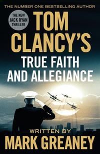 Produktbild: Greaney, M: Tom Clancy's True Faith and Allegiance