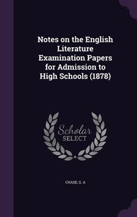 Produktbild: Notes on the English Literature Examination Papers for Admission to High Schools (1878)