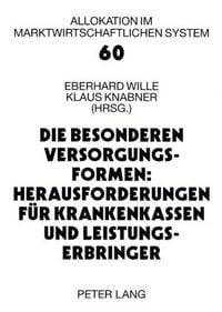Produktbild: Die besonderen Versorgungsformen: Herausforderungen f&uuml;r Krankenkassen und Leistungserbringer