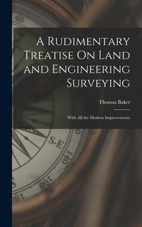 Produktbild: A Rudimentary Treatise On Land and Engineering Surveying: With All the Modern Improvements