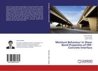 Produktbild: Moisture Behaviour in Shear Bond Properties of FRP-Concrete Interface