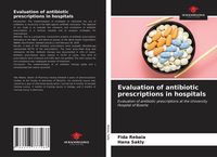 Produktbild: Evaluation of antibiotic prescriptions in hospitals