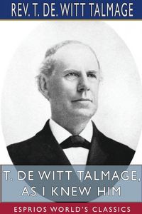 Produktbild: T. De Witt Talmage, As I Knew Him (Esprios Classics)