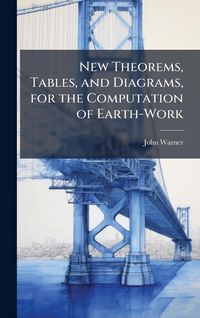 Produktbild: New Theorems, Tables, and Diagrams, for the Computation of Earth-Work