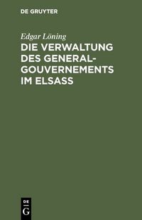 Produktbild: Die Verwaltung des General-Gouvernements im Elsass