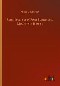 Produktbild: Reminiscenses of Forts Sumter and Moultrie in 1860-61