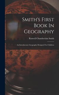Produktbild: Smith's First Book In Geography: An Introductory Geography Designed For Children
