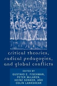 Produktbild: Critical Theories, Radical Pedagogies, and Global Conflicts