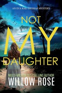 Produktbild: NOT MY DAUGHTER (Eva Rae Thomas FBI Mystery Book 17)