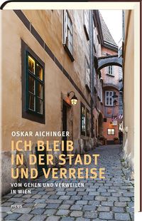 Bild vom Artikel Ich bleib in der Stadt und verreise vom Autor Oskar Aichinger