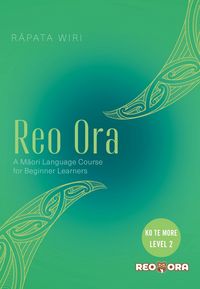Produktbild: Reo Ora - Ko Te More Level Two A Maori Language Course for Beginner Learners
