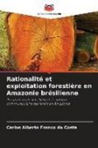 Produktbild: Rationalit&eacute; et exploitation foresti&egrave;re en Amazonie br&eacute;silienne