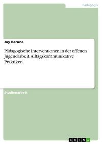 Produktbild: P&auml;dagogische Interventionen in der offenen Jugendarbeit. Alltagskommunikative Praktiken