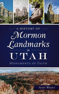 Produktbild: A History of Mormon Landmarks in Utah: Monuments of Faith