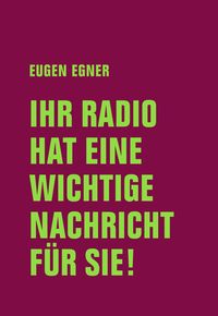 Ihr Radio hat eine wichtige Nachricht für Sie! von Eugen Egner