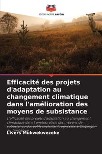 Produktbild: Efficacit&eacute; des projets d'adaptation au changement climatique dans l'am&eacute;lioration des moyens de subsistance