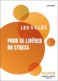 Produktbild: Les 5 cl&eacute;s pour se lib&eacute;rer du stress