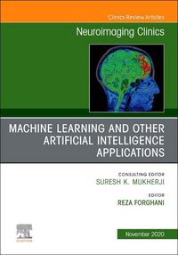 Produktbild: Machine Learning and Other Artificial Intelligence Applications, an Issue of Neuroimaging Clinics of North America